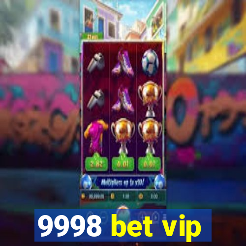 9998 bet vip